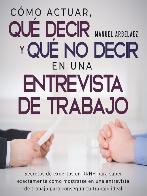 Title details for Cómo actuar, qué decir y qué no decir en una entrevista de trabajo by Manuel Arbelaez - Wait list